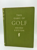 Cotton, Henry.  This Game of Golf