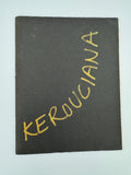 Ginsberg, Allen.  Kerouaciana 25 Years on the Road: A Visual Tribute to Kerouac in Conjunction with Naropa Institute's Kerouac Conference Exhibit July 24-August 22 1982