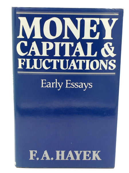 Hayek, F. A.  Money, Capital & Fluctuations.  Early Essays